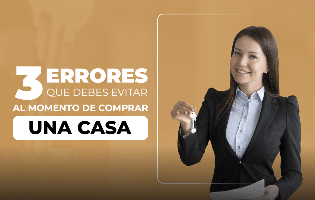 3 Errores Que Debes Evitar Al Momento De Comprar Una Casa | Raquel Romero