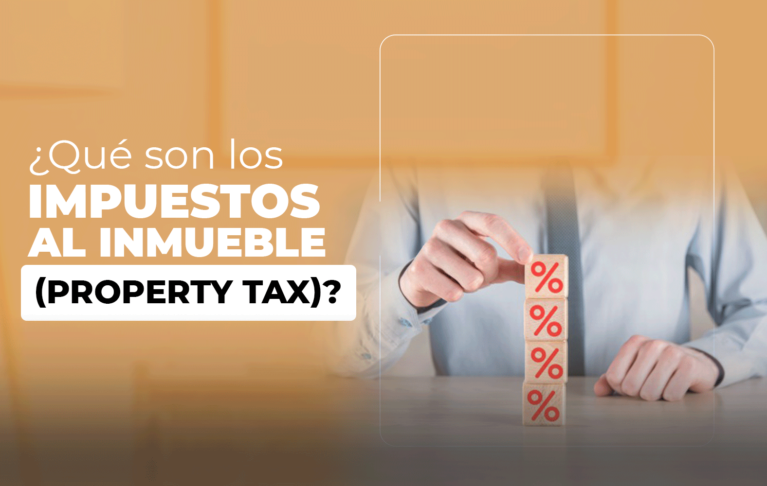 ¿Qué son los impuestos al inmueble (property tax)?